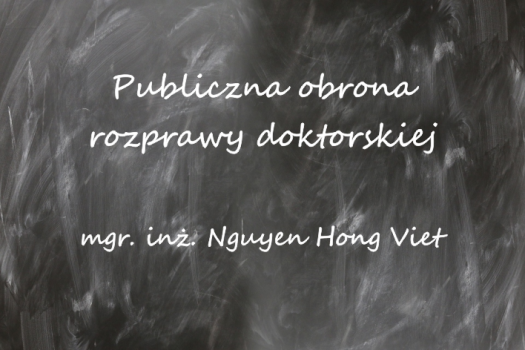 Publiczna obrona rozprawy doktorskiej mgr. inż. Nguyen Hong Viet